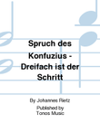 Spruch des Konfuzius - Dreifach ist der Schritt