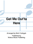 Get Me Out'ta Here