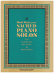 Bob Walters Sacred Piano Solos