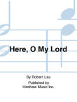 Here, O My Lord