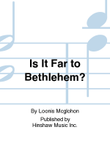 Is It Far To Bethlehem?