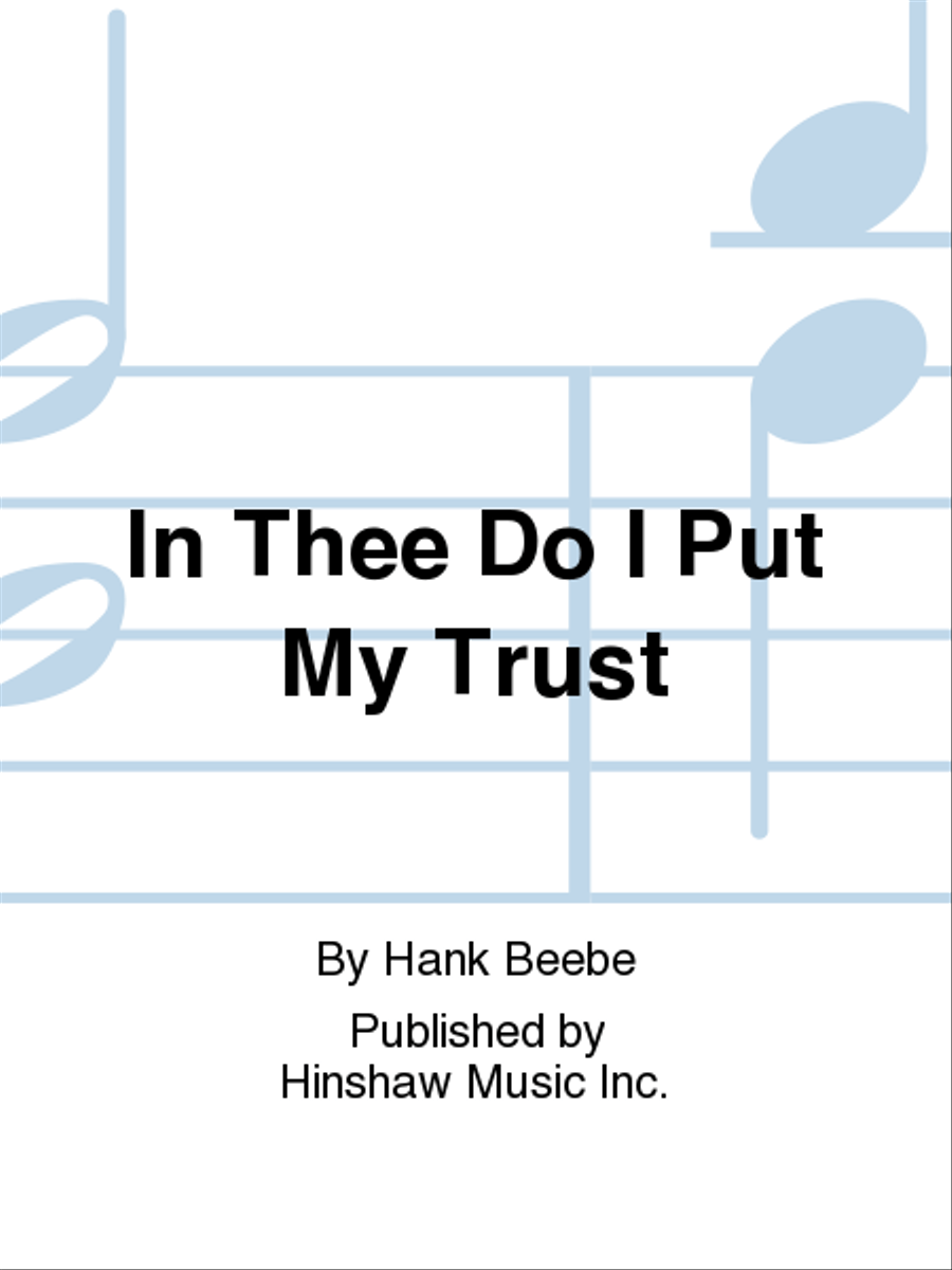 In Thee Do I Put My Trust Choir - Sheet Music