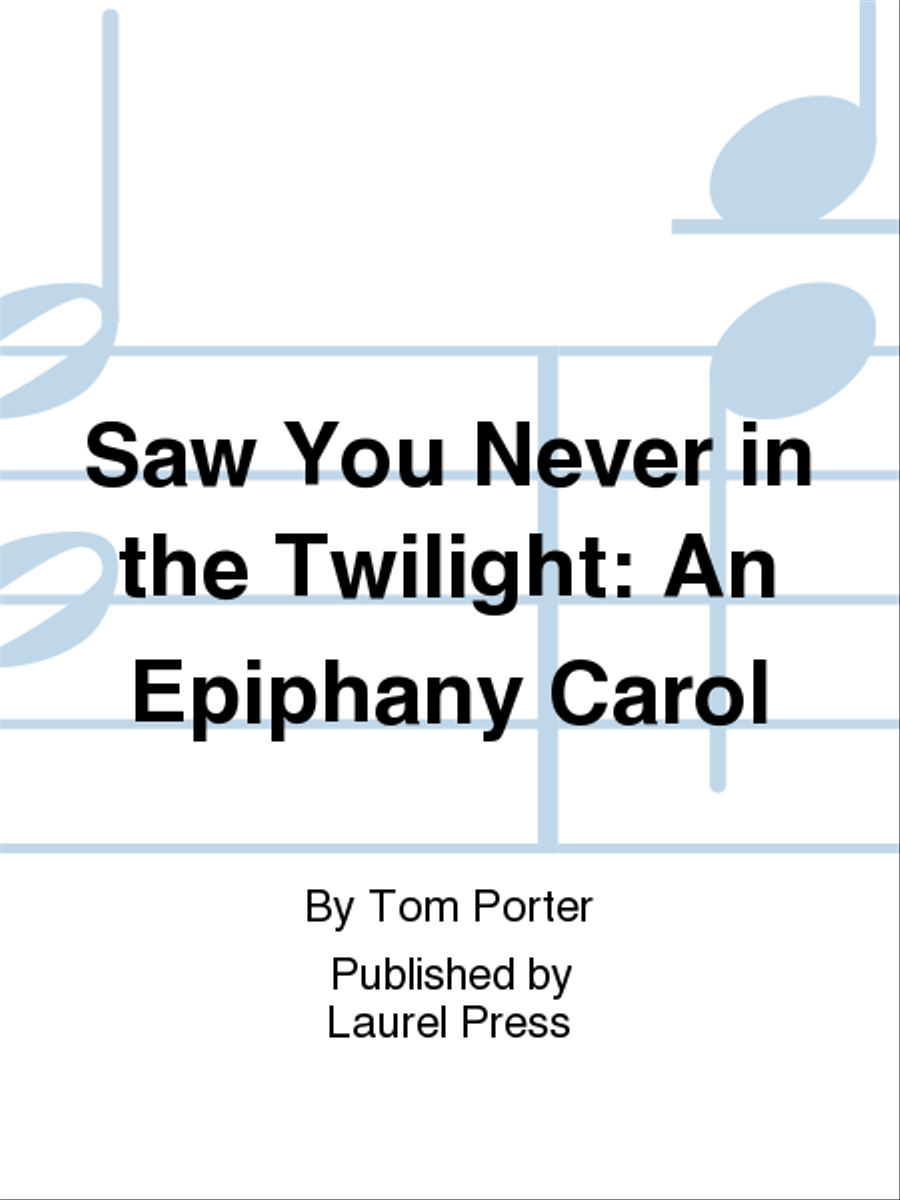 Saw You Never in the Twilight: An Epiphany Carol 4-Part scores gallery preview page 1