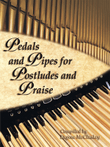 Pedals and Pipes for Postludes and Praise