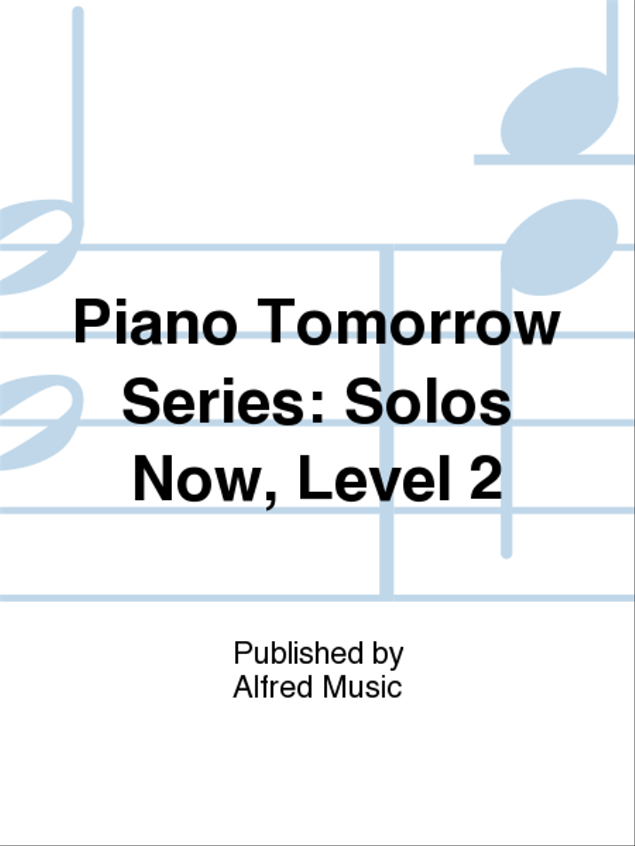 Piano Tomorrow Series: Solos Now, Level 2 Piano Method scores gallery preview page 1