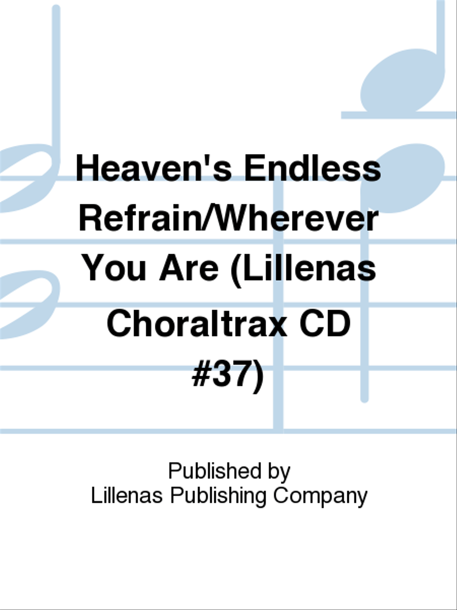 Heaven's Endless Refrain/Wherever You Are (Lillenas Choraltrax CD #37) Choir scores gallery preview page 1
