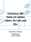 Calvisius: Mit Dank wir sollen loben; Zu Lob und Ehr