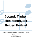 Eccard; Trubel: Nun komm, der Heiden Heiland
