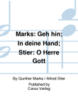 Marks: Geh hin; In deine Hand; Stier: O Herre Gott