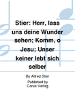 Stier: Herr, lass uns deine Wunder sehen; Komm, o Jesu; Unser keiner lebt sich selber