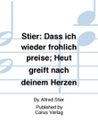 Stier: Dass ich wieder frohlich preise; Heut greift nach deinem Herzen