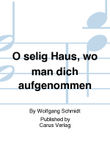 O selig Haus, wo man dich aufgenommen