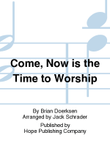 Come, Now Is the Time to Worship