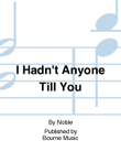 I Hadn't Anyone Till You