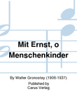 Mit Ernst, o Menschenkinder