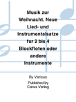 Musik zur Weihnacht. Neue Lied- und Instrumentalsatze fur 2 bis 4 Blockfloten oder andere Instrumente