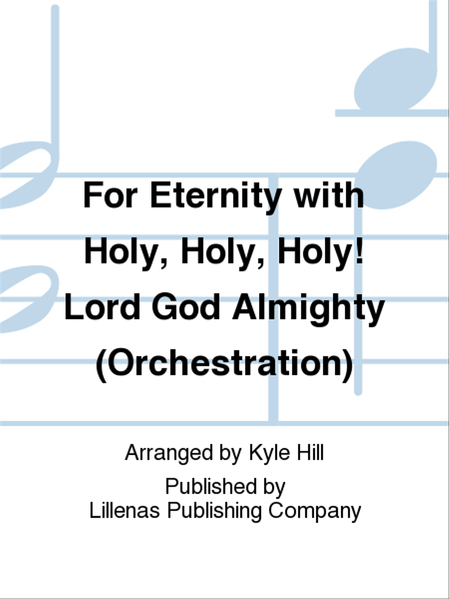 For Eternity with Holy, Holy, Holy! Lord God Almighty (Orchestration) 4-Part scores gallery preview page 1