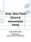 Drop, Slow Tears (Score & Instrumental Parts)