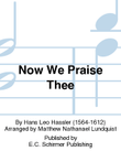 Now We Praise Thee