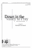 Down in the Valley to Pray - SSAA Octavo