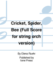 Cricket, Spider, Bee (String Orchestra Version Full Score)