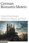 German Romantic Motets - Reger to Wolf mini preview