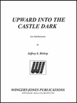Upward Into the Castle Dark