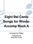 Eight Bel Canto Songs for Winds-Accomp Book A