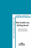 What Troubles You Old King Herod?