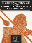 Recital Pieces for Unaccompanied Trombone